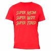 XtraFly Apparel Men's Super Mom Wife Tired Mother's Day Crewneck Short Sleeve T-shirt