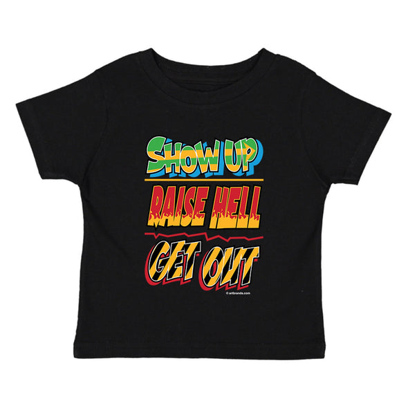 XtraFly Apparel Youth Toddler Show Up Raise Hell Get Out Kids Birthday Gift Baby Soft Fun Daughter Son Children Hers His Crewneck T-Shirt