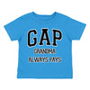 XtraFly Apparel Youth Toddler GAP Grandma Always Pays Grandmother Kids Birthday Gift Baby Soft Fun Daughter Son Boy Girl Crewneck T-Shirt