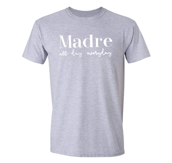 XtraFly Apparel Men&#39;s Tee Madre All Day Everyday Mother&#39;s Day Motherhood Proud Momma Mommy Grandma Grandmother Nana Mama Crewneck T-shirt