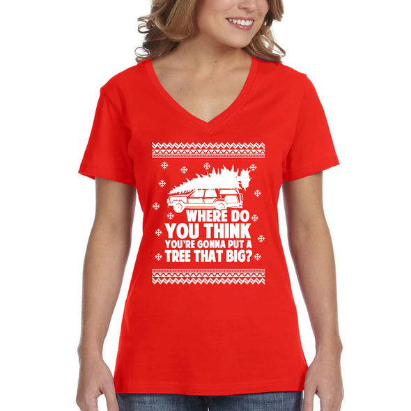 XtraFly Apparel Women's Where Do You Think Gonna Put Tree That Big Ugly Christmas Sweater Matching Griswold Movie Vacation V-neck T-shirt