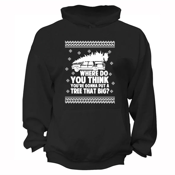 XtraFly Apparel Men Women's Where Do You Think Gonna Put Tree That Big Ugly Christmas Sweater Matching Griswold Movie Vacation Xmas Hoodie